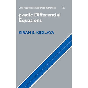 P-adic Differential Equations Kedlaya Cambridge University Press 9780521768795