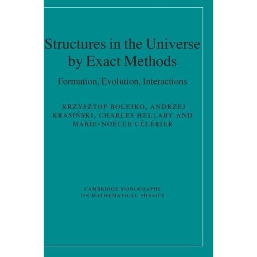 Structures in the Universe by Exact Methods: Formation, Evolution, Interactions (Cambridge Monographs on Mathematical Physics)