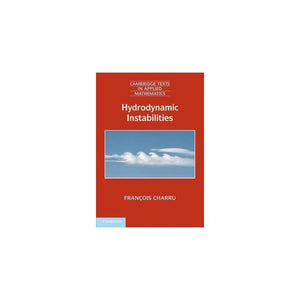 Hydrodynamic Instabilities: 37 (Cambridge Texts in Applied Mathematics, Series Number 37)