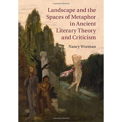 Landscape and the Spaces of Metaphor in Ancient Literary Theory and Criticism
