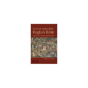 The Social Universe of the English Bible: Scripture, Society, and Culture in Early Modern England