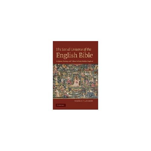 The Social Universe of the English Bible: Scripture, Society, and Culture in Early Modern England