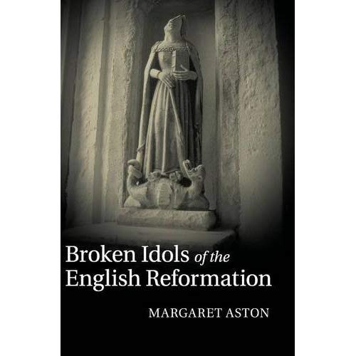 Broken Idols of the English Reformation