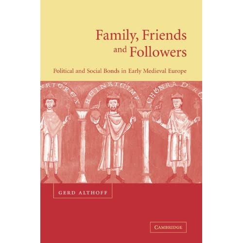 Family, Friends and Followers: Political and Social Bonds in Early Medieval Europe (Cambridge Medieval Textbooks (Hardcover))