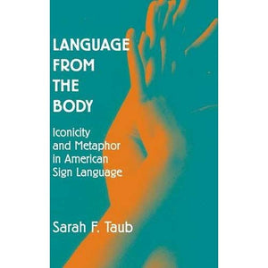 Language from the Body: Iconicity and Metaphor in American Sign Language