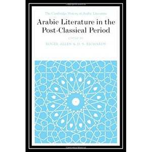 Arabic Literature in the Post-Classical Period (The Cambridge History of Arabic Literature)