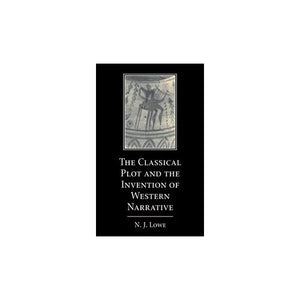 The Classical Plot and the Invention of Western Narrative