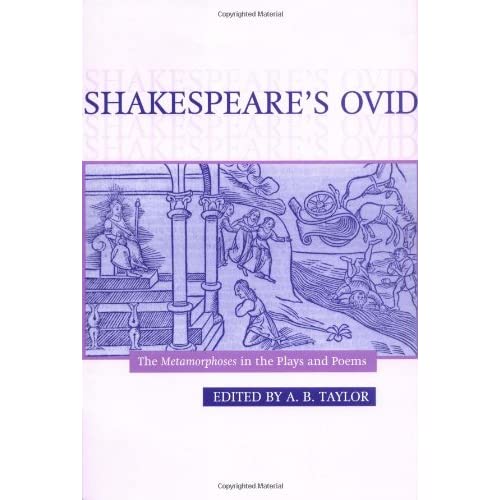 Shakespeare's Ovid: The Metamorphoses in the Plays and Poems