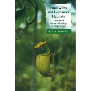 Food Webs and Container Habitats: The Natural History and Ecology of Phytotelmata