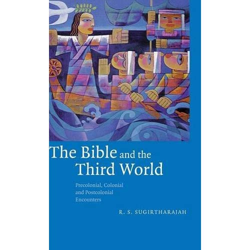 The Bible and the Third World: Precolonial, Colonial and Postcolonial Encounters