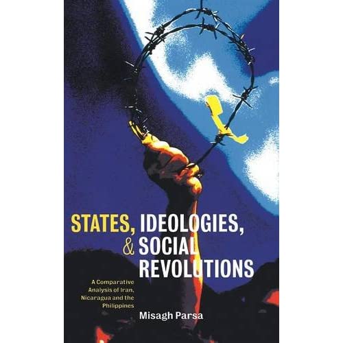 States, Ideologies, and Social Revolutions: A Comparative Analysis of Iran, Nicaragua, and the Philippines