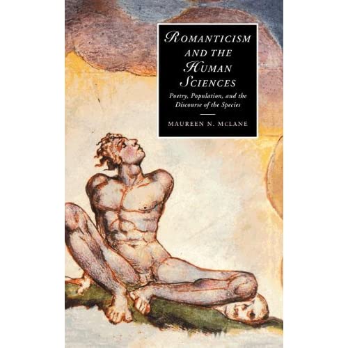 Romanticism and the Human Sciences: Poetry, Population, and the Discourse of the Species: 41 (Cambridge Studies in Romanticism, Series Number 41)