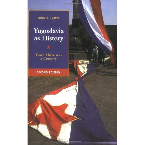 Yugoslavia as History 2ed: Twice There Was a Country