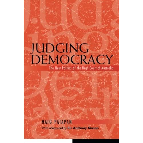 Judging Democracy: The New Politics Of The High Court Of Australia (Reshaping Australian Institutions)