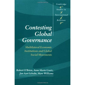 Contesting Global Governance: Multilateral Economic Institutions and Global Social Movements (Cambridge Studies in International Relations)