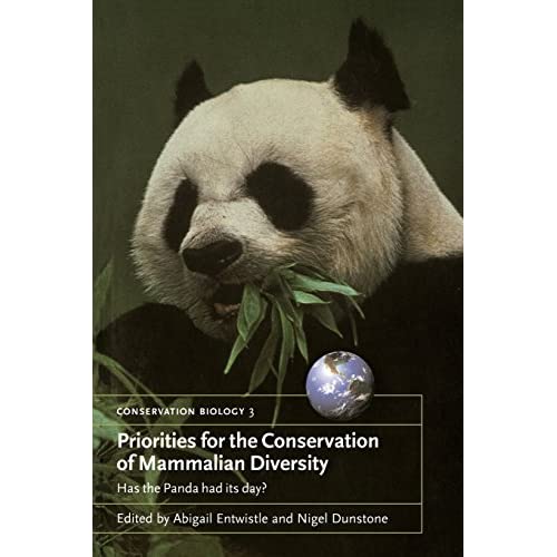Priorities for the Conservation of Mammalian Diversity: Has the Panda had its Day?: 3 (Conservation Biology, Series Number 3)