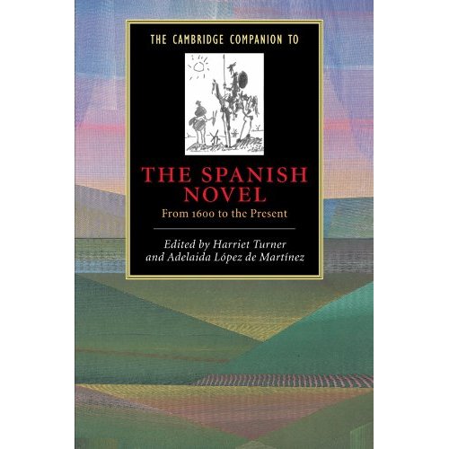 The Cambridge Companion to The Spanish Novel: From 1600 to the Present (Cambridge Companions to Literature)