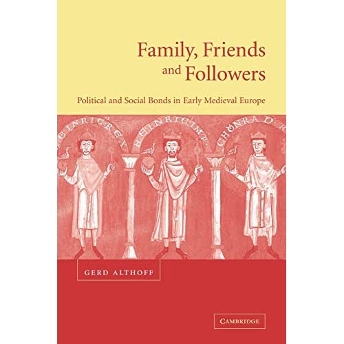 Family, Friends and Followers: Political and Social Bonds in Early Medieval Europe (Cambridge Medieval Textbooks (Paperback))