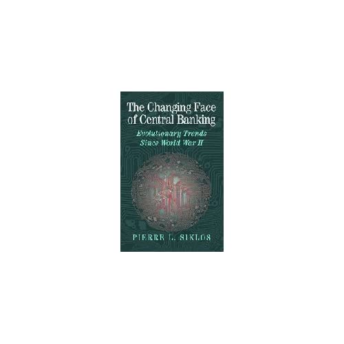 The Changing Face of Central Banking: Evolutionary Trends since World War II (Studies in Macroeconomic History)