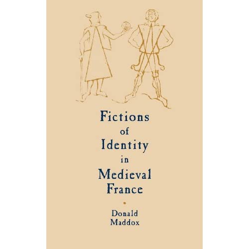 Fictions of Identity in Medieval France: 43 (Cambridge Studies in Medieval Literature, Series Number 43)