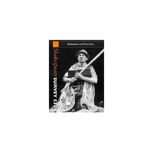 Shakespeare Survey: Volume 53, Shakespeare and Narrative: An Annual Survey of Shakespeare Studies and Production (Shakespeare Survey, Series Number 53)