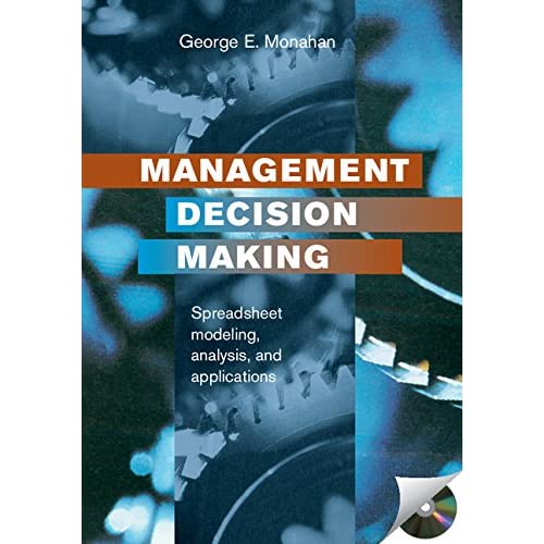 Management Decision Making: Spreadsheet Modeling, Analysis, and Application