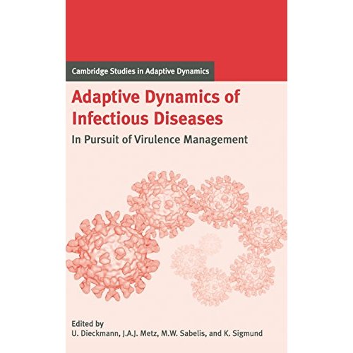 Adaptive Dynamics of Infectious Diseases: In Pursuit of Virulence Management (Cambridge Studies in Adaptive Dynamics)