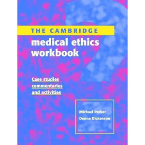 The Cambridge Medical Ethics Workbook: Case Studies, Commentaries and Activities