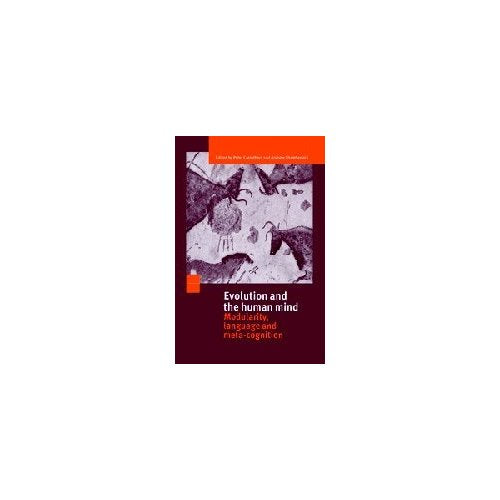 Evolution and the Human Mind: Modularity, Language and Meta-Cognition