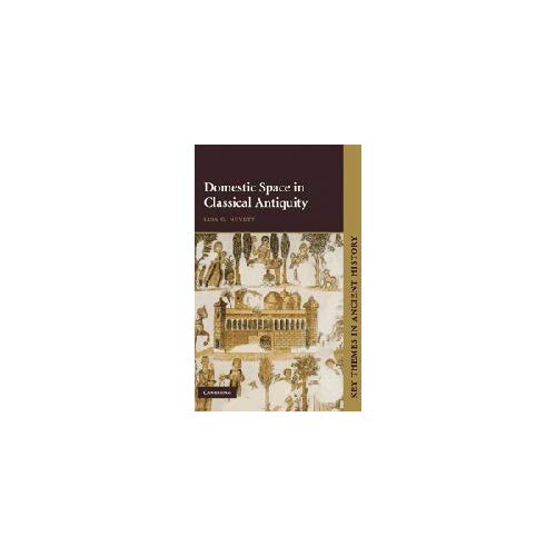 Domestic Space in Classical Antiquity (Key Themes in Ancient History)