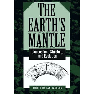 The Earth's Mantle: Composition, Structure, and Evolution