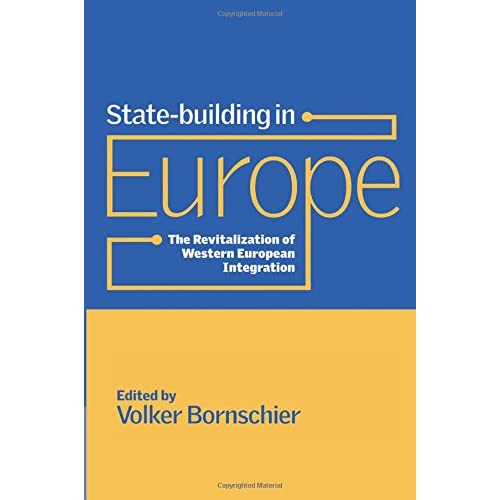 State-building in Europe: The Revitalization of Western European Integration