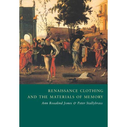Renaissance Clothing and the Materials of Memory (Cambridge Studies in Renaissance Literature and Culture)