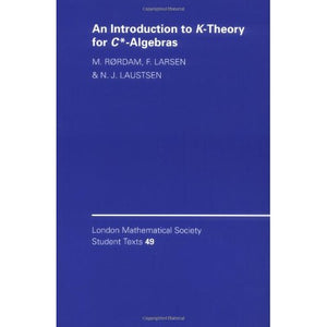 An Introduction to K-Theory for C*-Algebras (London Mathematical Society Student Texts)