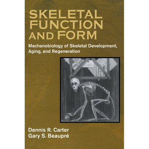 Skeletal Function and Form: Mechanobiology of Skeletal Development, Aging, and Regeneration