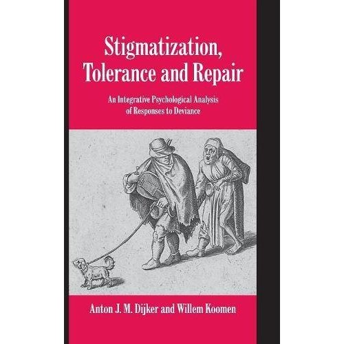 Stigmatization, Tolerance and Repair: An Integrative Psychological Analysis of Responses to Deviance (Studies in Emotion and Social Interaction)