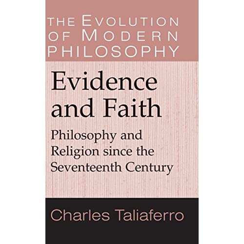 Evidence and Faith: Philosophy and Religion since the Seventeenth Century (The Evolution of Modern Philosophy)
