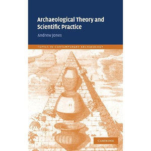 Archaeological Theory and Scientific Practice (Topics in Contemporary Archaeology)