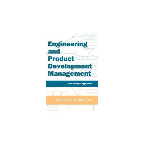 Engineering and Product Development Management: The Holistic Approach
