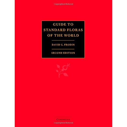 Guide to Standard Floras of the World: An Annotated, Geographically Arranged Systematic Bibliography of the Principal Floras, Enumerations, Checklists and Chorological Atlases of Different Areas