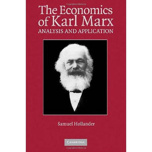 The Economics of Karl Marx: Analysis and Application (Historical Perspectives on Modern Economics)