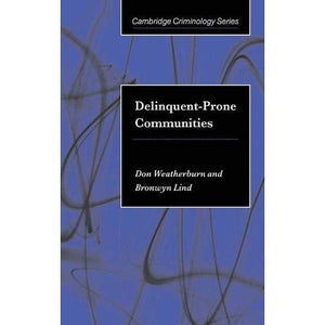 Delinquent-Prone Communities (Cambridge Studies in Criminology)