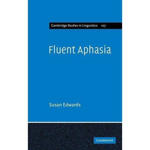 Fluent Aphasia: 107 (Cambridge Studies in Linguistics, Series Number 107)