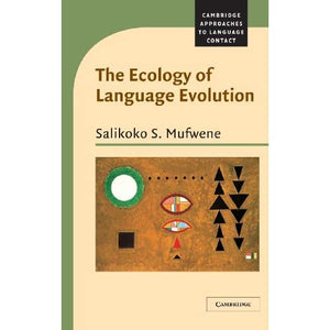 The Ecology of Language Evolution (Cambridge Approaches to Language Contact)