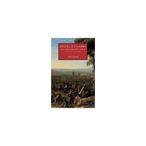 Richelieu's Army: War, Government and Society in France, 1624–1642 (Cambridge Studies in Early Modern History)