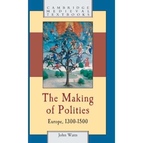 The Making of Polities: Europe, 1300–1500 (Cambridge Medieval Textbooks)