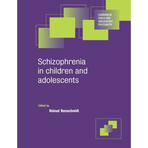 Schizophrenia in Children and Adolescents (Cambridge Child and Adolescent Psychiatry)