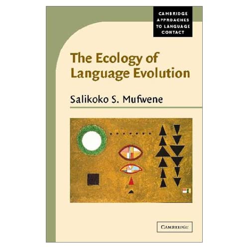 The Ecology of Language Evolution (Cambridge Approaches to Language Contact)