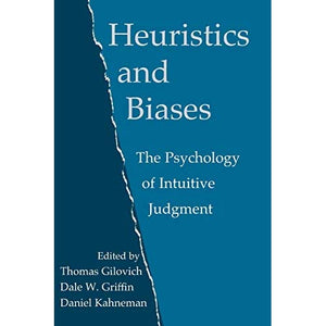 Heuristics and Biases: The Psychology of Intuitive Judgment