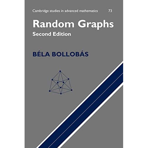 Random Graphs: Second Edition: 73 (Cambridge Studies in Advanced Mathematics, Series Number 73)